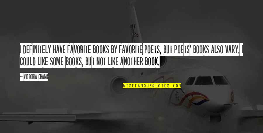 My Book Of Favorite Quotes By Victoria Chang: I definitely have favorite books by favorite poets, My Book Of Favorite Quotes By Victoria Chang: I definitely have favorite books by favorite poets,