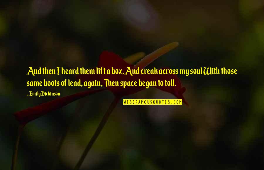 My Boots Quotes By Emily Dickinson: And then I heard them lift a box,