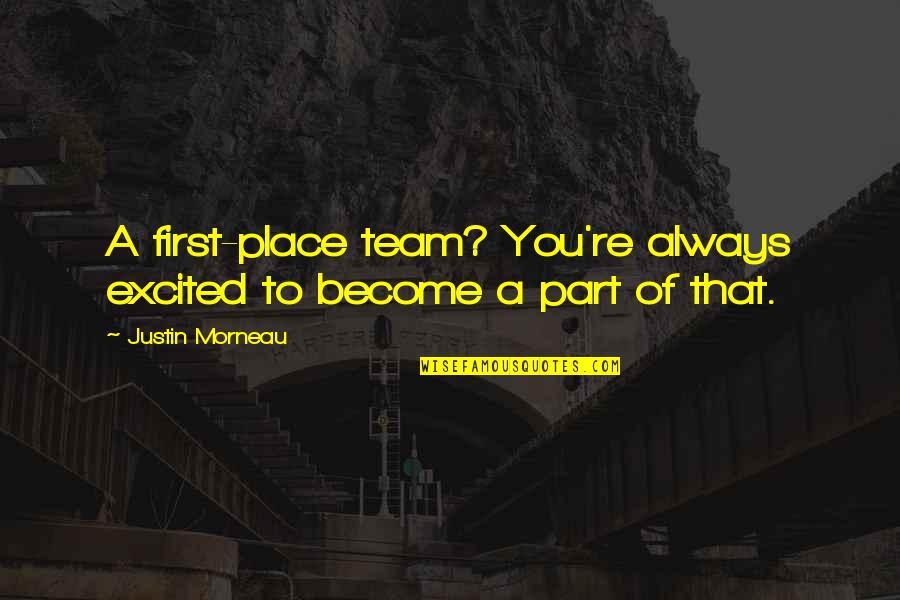 My Boss Inspires Me Quotes By Justin Morneau: A first-place team? You're always excited to become