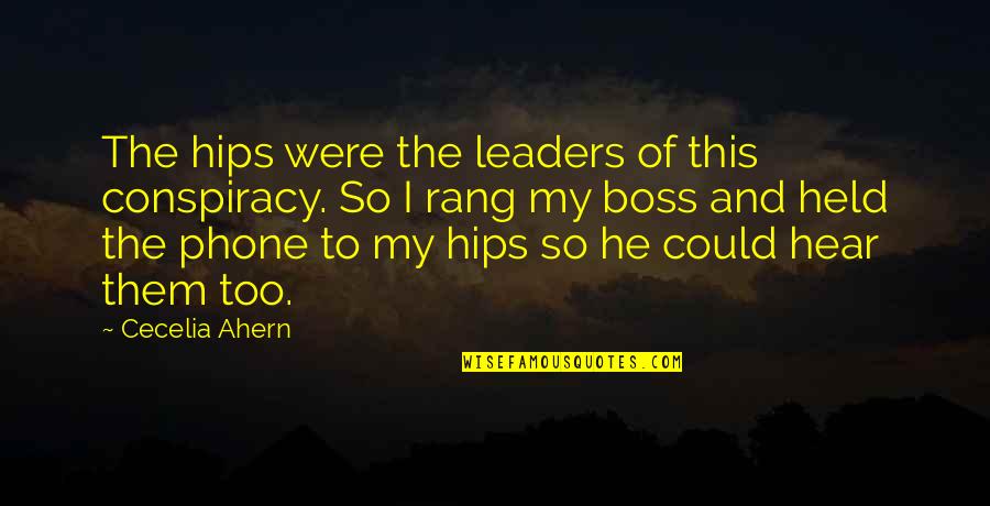 My Boss Quotes By Cecelia Ahern: The hips were the leaders of this conspiracy.