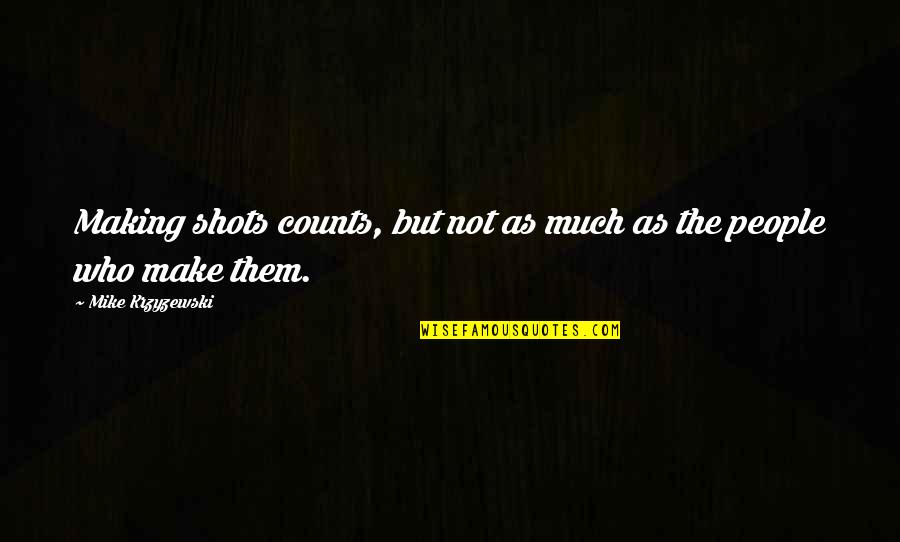 My Boyfriend Being The Best Quotes By Mike Krzyzewski: Making shots counts, but not as much as