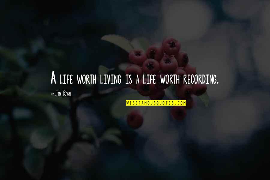 My Boyfriend Is My Strength Quotes By Jim Rohn: A life worth living is a life worth