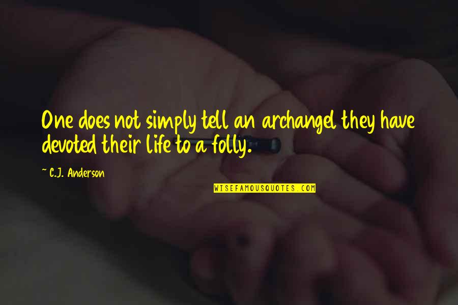 My Boyfriend Is Not Your Best Friend Quotes By C.J. Anderson: One does not simply tell an archangel they