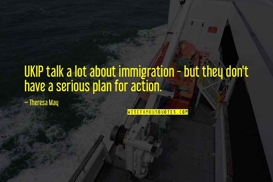 My Boyfriend Not Caring Quotes By Theresa May: UKIP talk a lot about immigration - but