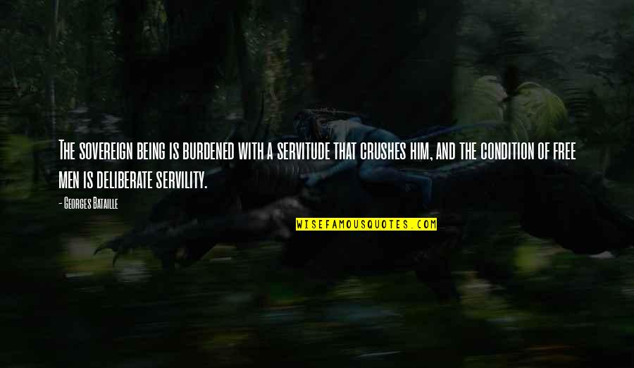 My Braids Quotes By Georges Bataille: The sovereign being is burdened with a servitude My Braids Quotes By Georges Bataille: The sovereign being is burdened with a servitude