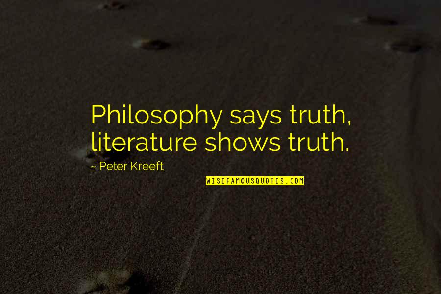 My Brain Is Only A Receiver Tesla Quote Quotes By Peter Kreeft: Philosophy says truth, literature shows truth. My Brain Is Only A Receiver Tesla Quote Quotes By Peter Kreeft: Philosophy says truth, literature shows truth.