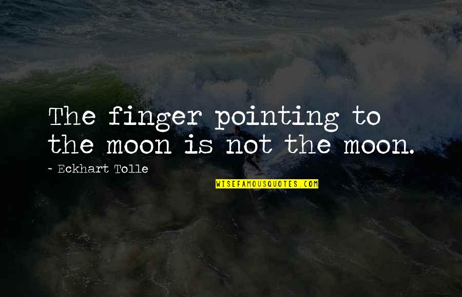 My Brand And Motto Quotes By Eckhart Tolle: The finger pointing to the moon is not My Brand And Motto Quotes By Eckhart Tolle: The finger pointing to the moon is not