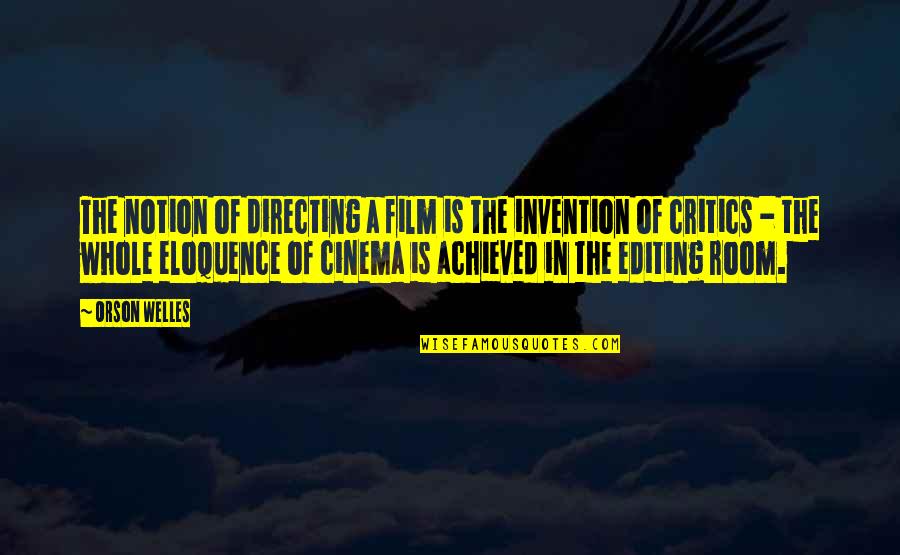 My Brave Boy Quotes By Orson Welles: The notion of directing a film is the My Brave Boy Quotes By Orson Welles: The notion of directing a film is the