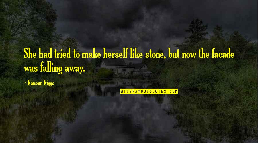My Breaking Point Quotes By Ransom Riggs: She had tried to make herself like stone,