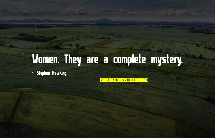 My Brother Birthday Quotes By Stephen Hawking: Women. They are a complete mystery.