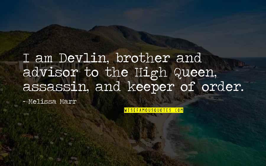 My Brother Keeper Quotes By Melissa Marr: I am Devlin, brother and advisor to the