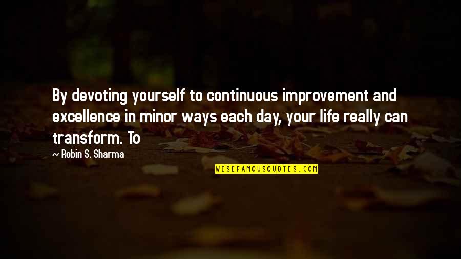 My Brother Short Quotes By Robin S. Sharma: By devoting yourself to continuous improvement and excellence