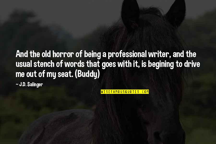 My Buddy Quotes By J.D. Salinger: And the old horror of being a professional