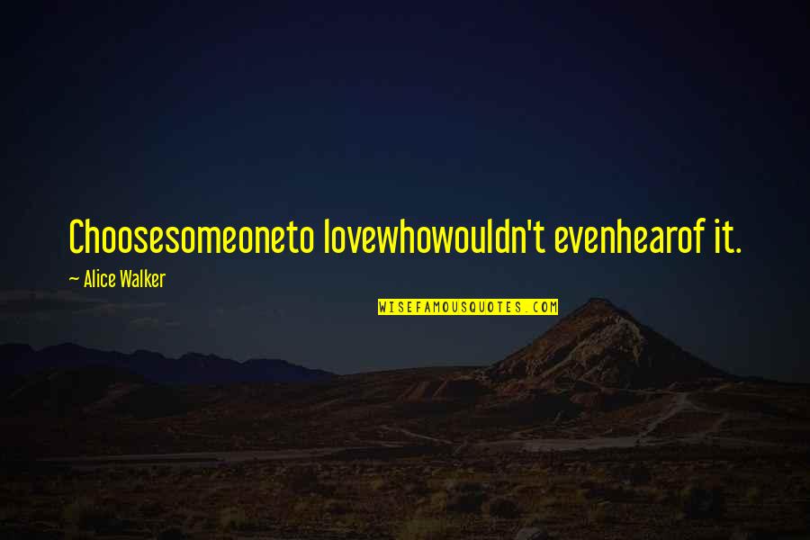 My Busy Boyfriend Quotes By Alice Walker: Choosesomeoneto lovewhowouldn't evenhearof it. My Busy Boyfriend Quotes By Alice Walker: Choosesomeoneto lovewhowouldn't evenhearof it.