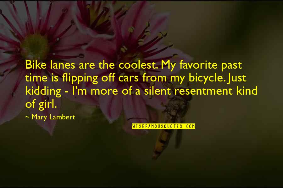 My Cars Quotes By Mary Lambert: Bike lanes are the coolest. My favorite past