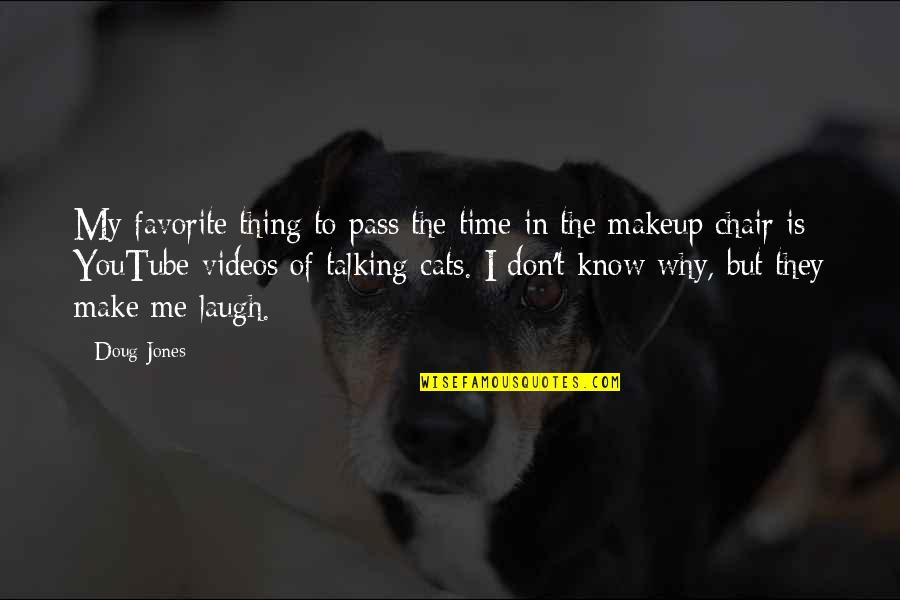 My Cats Quotes By Doug Jones: My favorite thing to pass the time in My Cats Quotes By Doug Jones: My favorite thing to pass the time in