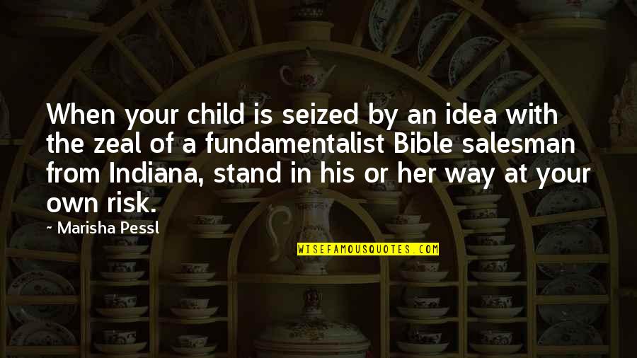 My Child Bible Quotes By Marisha Pessl: When your child is seized by an idea