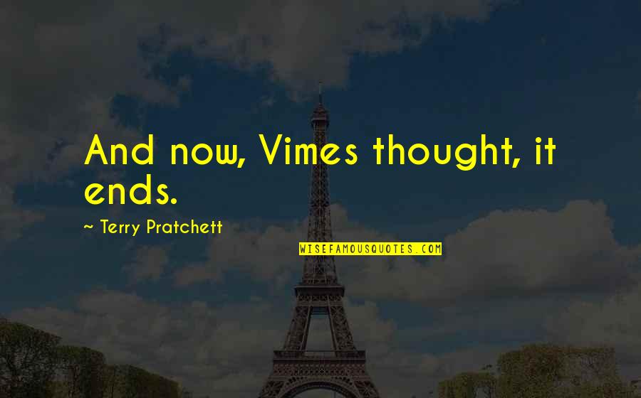 My Child Bible Quotes By Terry Pratchett: And now, Vimes thought, it ends. My Child Bible Quotes By Terry Pratchett: And now, Vimes thought, it ends.