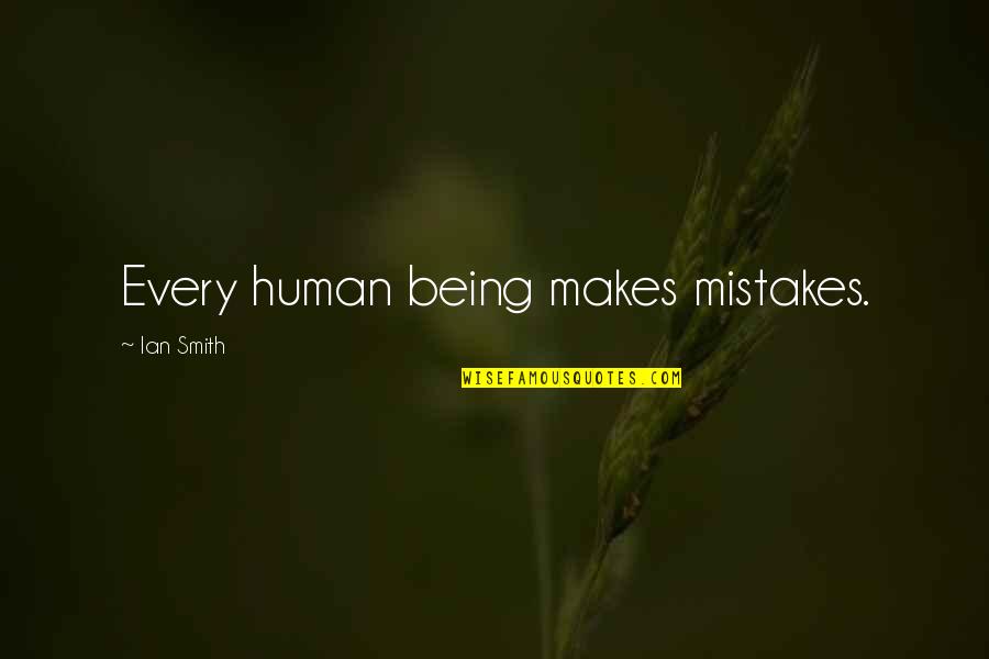 My Child Sick Quotes By Ian Smith: Every human being makes mistakes.