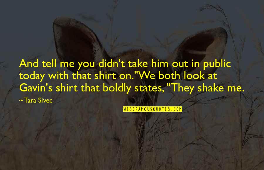 My Childhood View Destroyed Quotes By Tara Sivec: And tell me you didn't take him out My Childhood View Destroyed Quotes By Tara Sivec: And tell me you didn't take him out