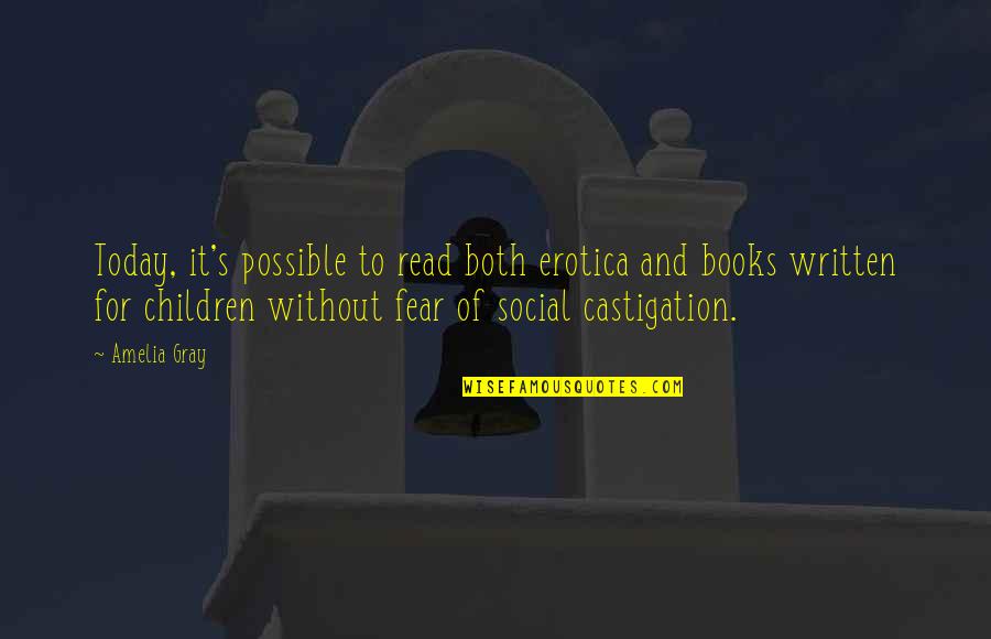 My Childrens Quotes By Amelia Gray: Today, it's possible to read both erotica and