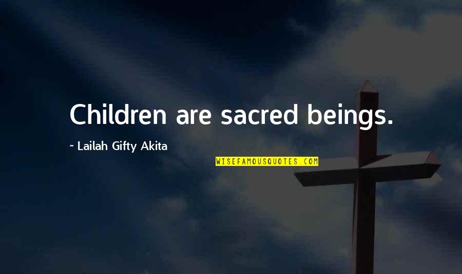 My Child's Birthday Quotes By Lailah Gifty Akita: Children are sacred beings.