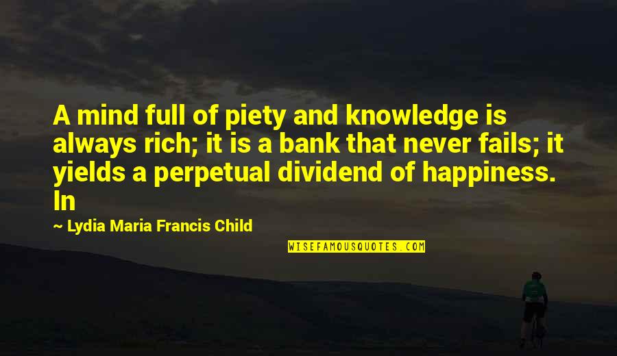 My Child's Happiness Quotes By Lydia Maria Francis Child: A mind full of piety and knowledge is