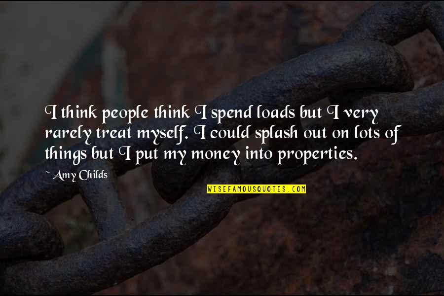 My Childs Quotes By Amy Childs: I think people think I spend loads but