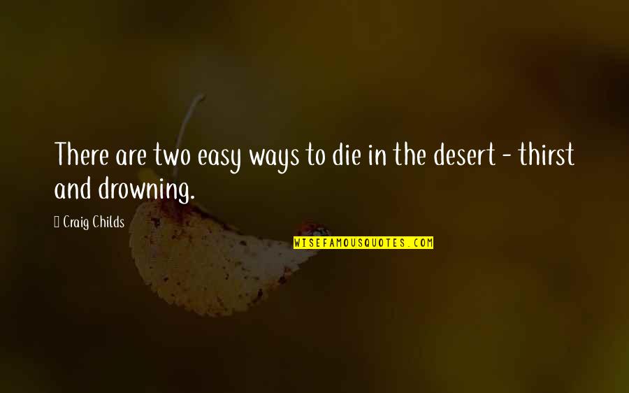 My Childs Quotes By Craig Childs: There are two easy ways to die in