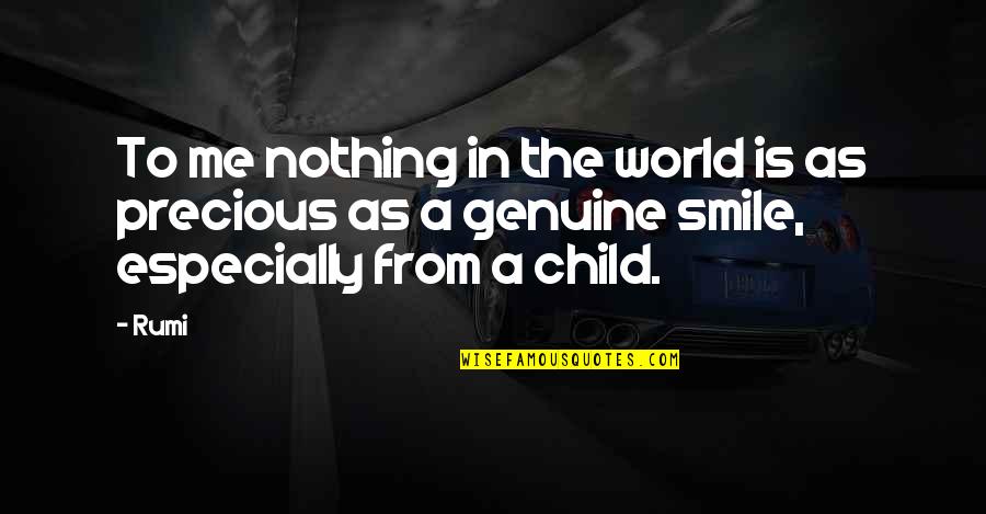 My Child's Smile Quotes By Rumi: To me nothing in the world is as