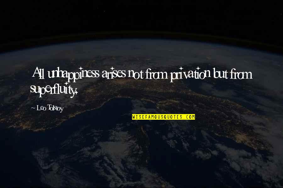 My Choice Picture Quotes By Leo Tolstoy: All unhappiness arises not from privation but from
