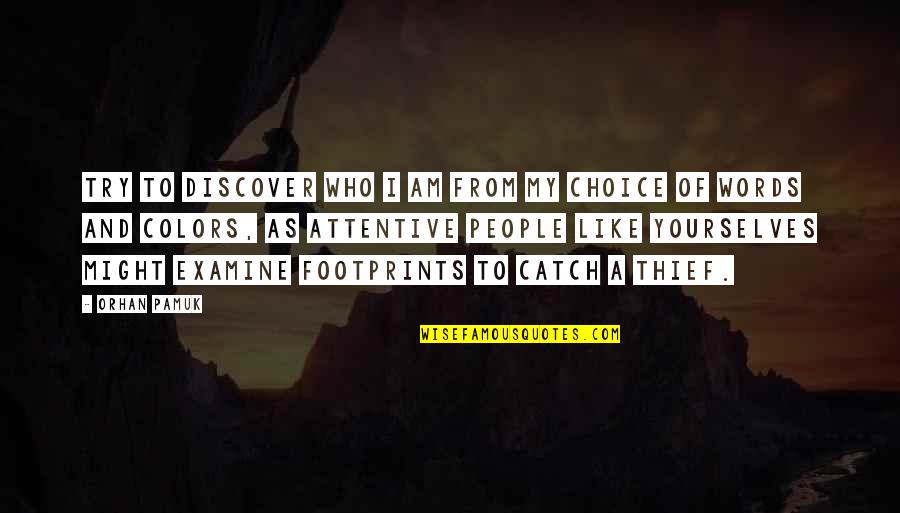 My Choice Quotes By Orhan Pamuk: Try to discover who I am from my