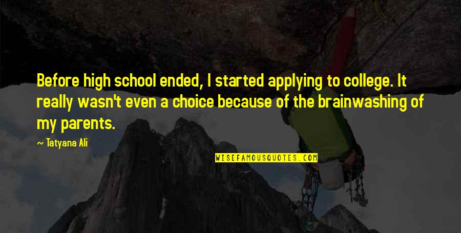 My Choice Quotes By Tatyana Ali: Before high school ended, I started applying to My Choice Quotes By Tatyana Ali: Before high school ended, I started applying to