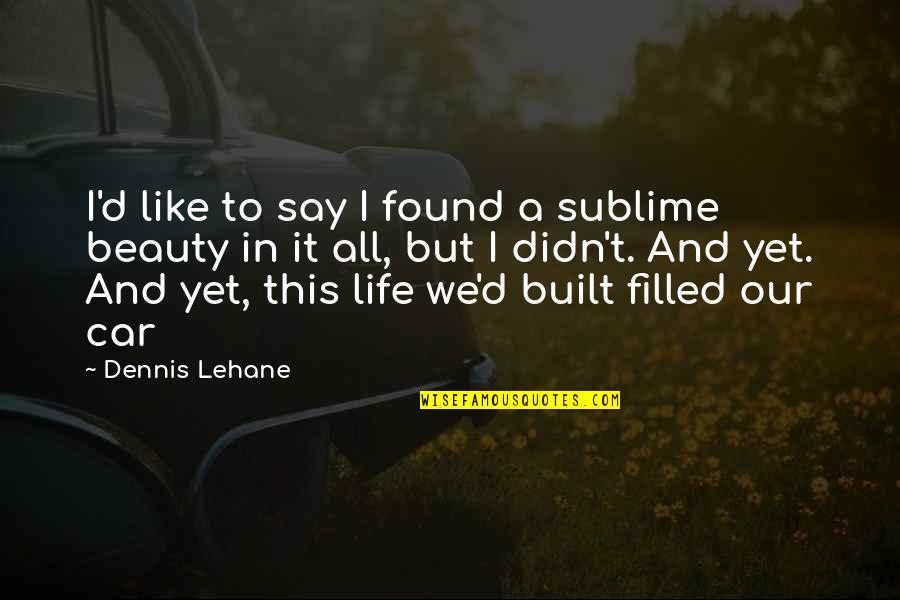 My Christmas Wish List Quotes By Dennis Lehane: I'd like to say I found a sublime