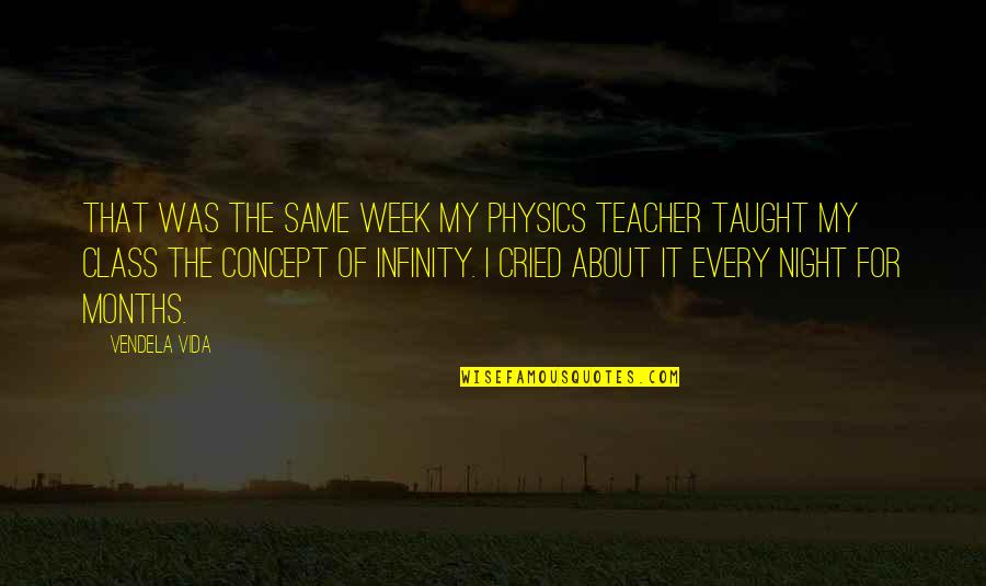 My Class Teacher Quotes By Vendela Vida: That was the same week my physics teacher