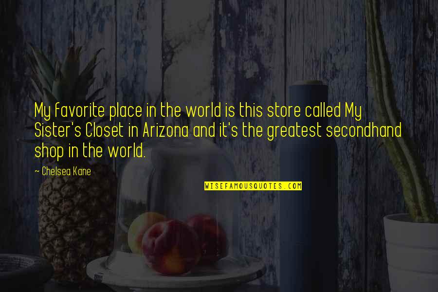 My Closet Quotes By Chelsea Kane: My favorite place in the world is this