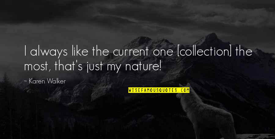 My Collection Quotes By Karen Walker: I always like the current one [collection] the