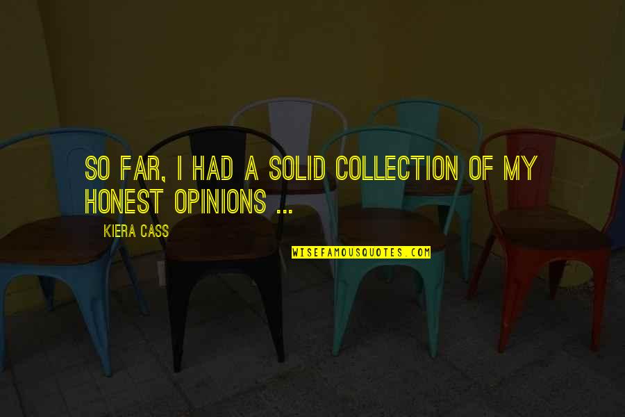 My Collection Quotes By Kiera Cass: So far, I had a solid collection of