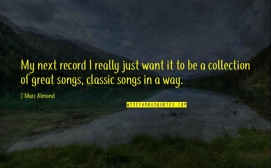 My Collection Quotes By Marc Almond: My next record I really just want it