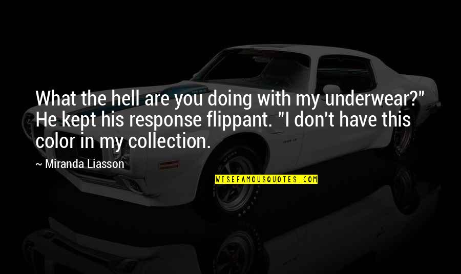 My Collection Quotes By Miranda Liasson: What the hell are you doing with my