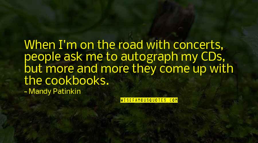My Come Up Quotes By Mandy Patinkin: When I'm on the road with concerts, people My Come Up Quotes By Mandy Patinkin: When I'm on the road with concerts, people