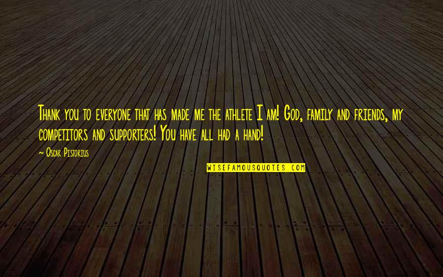 My Competitors Quotes By Oscar Pistorius: Thank you to everyone that has made me