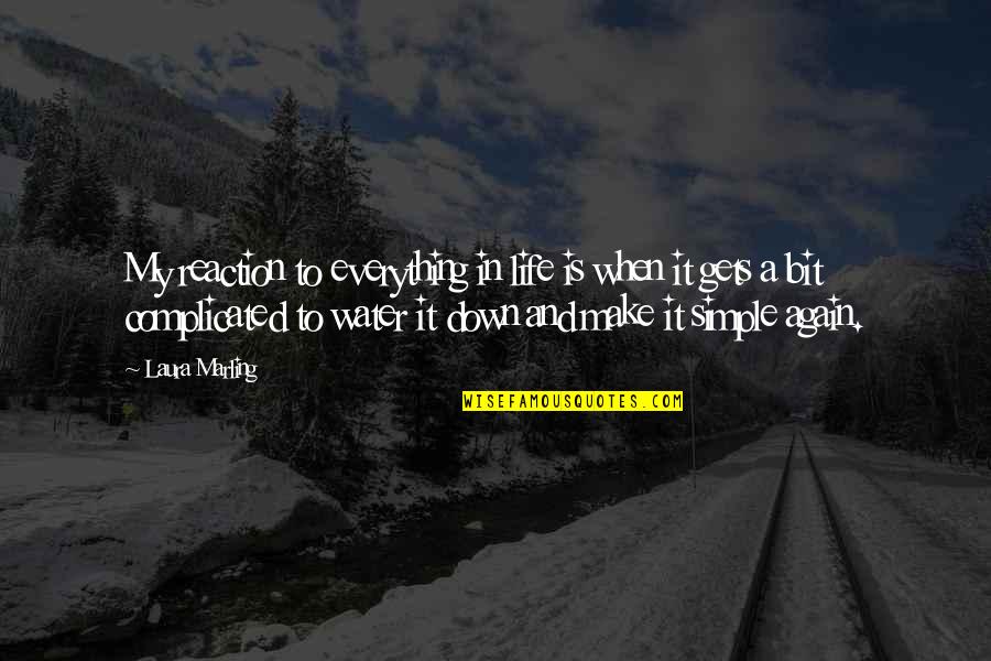 My Complicated Life Quotes By Laura Marling: My reaction to everything in life is when