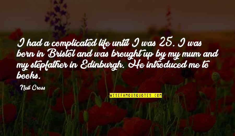 My Complicated Life Quotes By Neil Cross: I had a complicated life until I was