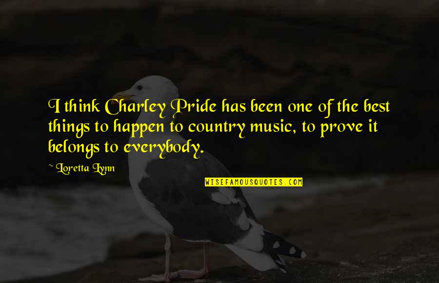 My Country My Pride Quotes By Loretta Lynn: I think Charley Pride has been one of