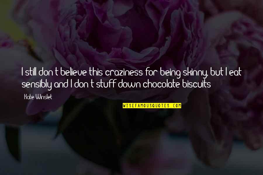 My Craziness Quotes By Kate Winslet: I still don't believe this craziness for being