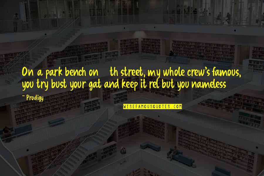 My Crew Quotes By Prodigy: On a park bench on 12th street, my