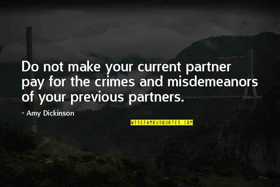 My Crime Partner Quotes By Amy Dickinson: Do not make your current partner pay for