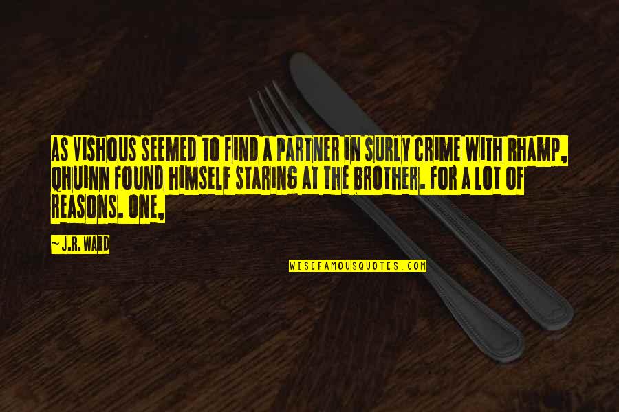 My Crime Partner Quotes By J.R. Ward: As Vishous seemed to find a partner in