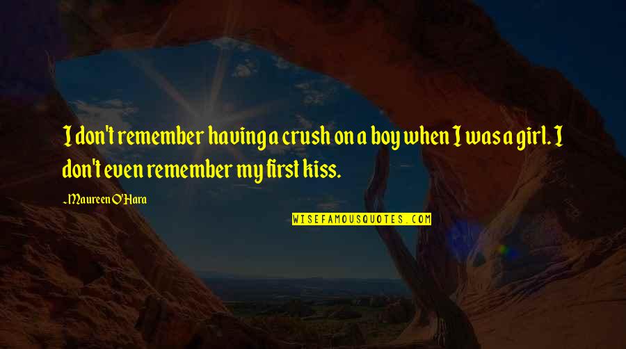 My Crush Quotes By Maureen O'Hara: I don't remember having a crush on a My Crush Quotes By Maureen O'Hara: I don't remember having a crush on a